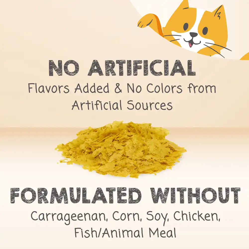 No artificial flavors added and no colors from artificial sources. Formulated without carrageenan, corn, soy, chicken, fish / animal meal.