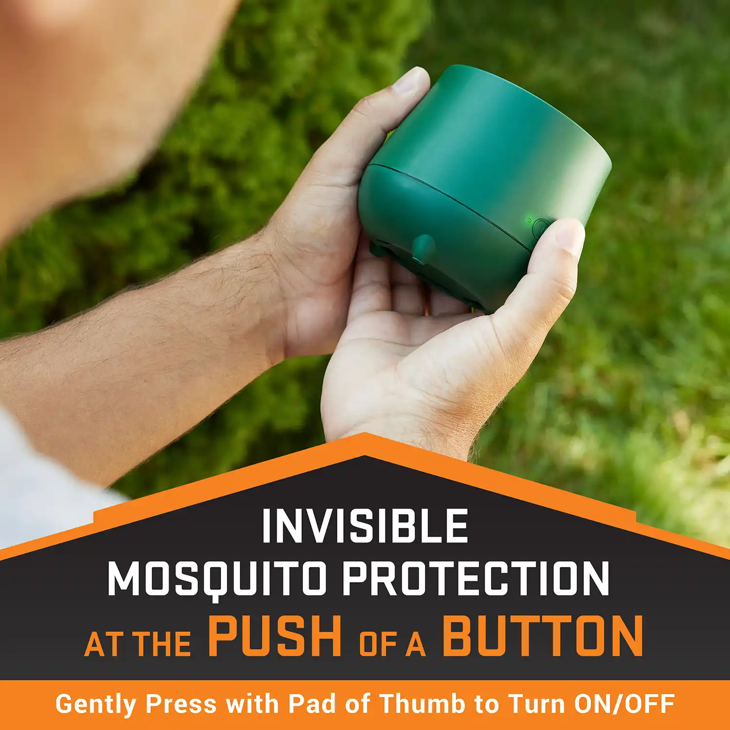 INVISIBLE MOSQUITO PROTECTION AT THE PUSH OF A BUTTON Gently Press with Pad of Thumb to Turn ON/OFF